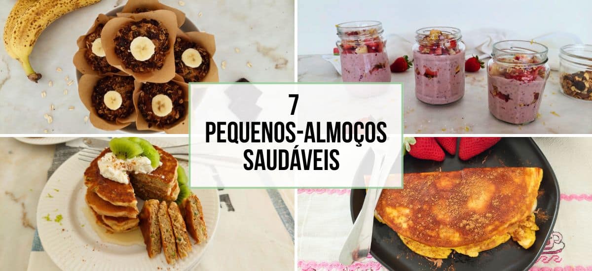 7 Pequenos-almoços saudáveis e fáceis para começar bem o dia