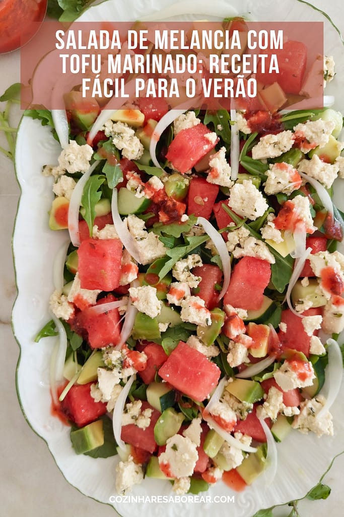 Salada de Melancia com Tofu Marinado Receita Fácil e saudável para o Verão