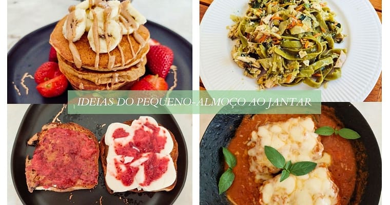 Ideias do pequeno-almoço ao jantar.